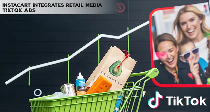 Instacart Integrates Retail Media with TikTok Ads